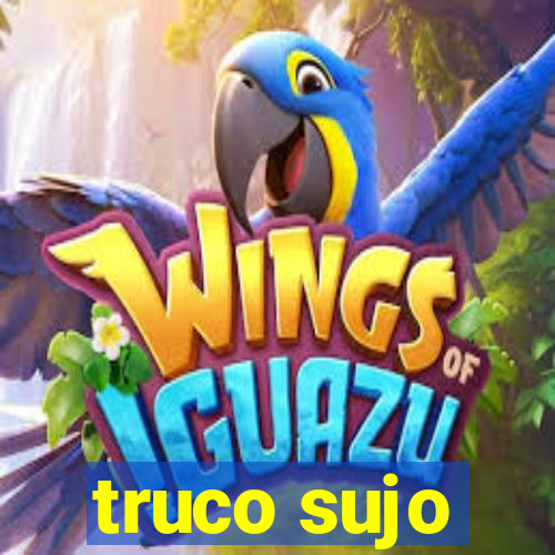 truco sujo